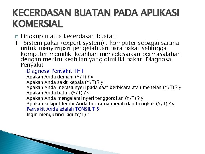 KECERDASAN BUATAN PADA APLIKASI KOMERSIAL Lingkup utama kecerdasan buatan : 1. Sistem pakar (expert