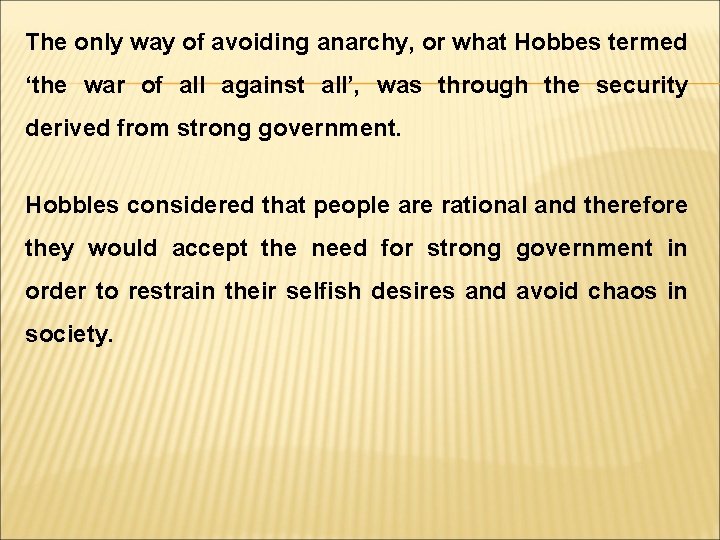 The only way of avoiding anarchy, or what Hobbes termed ‘the war of all