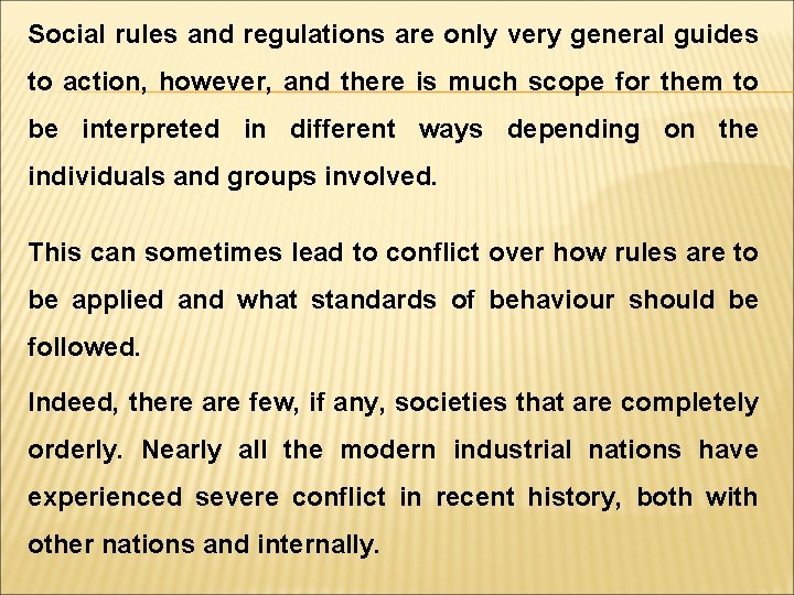 Social rules and regulations are only very general guides to action, however, and there