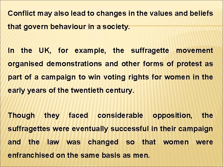 Conflict may also lead to changes in the values and beliefs that govern behaviour
