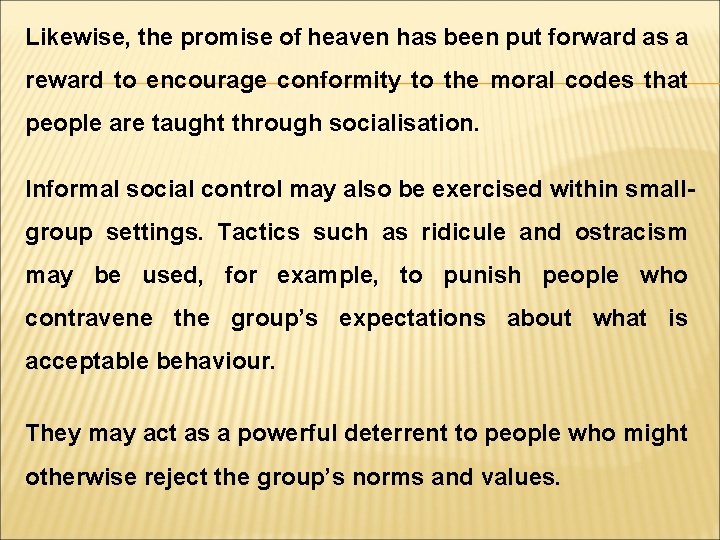 Likewise, the promise of heaven has been put forward as a reward to encourage