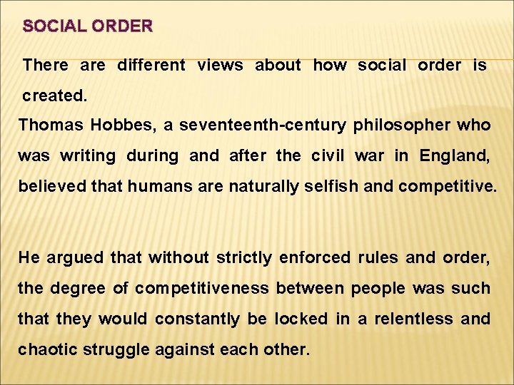 SOCIAL ORDER There are different views about how social order is created. Thomas Hobbes,