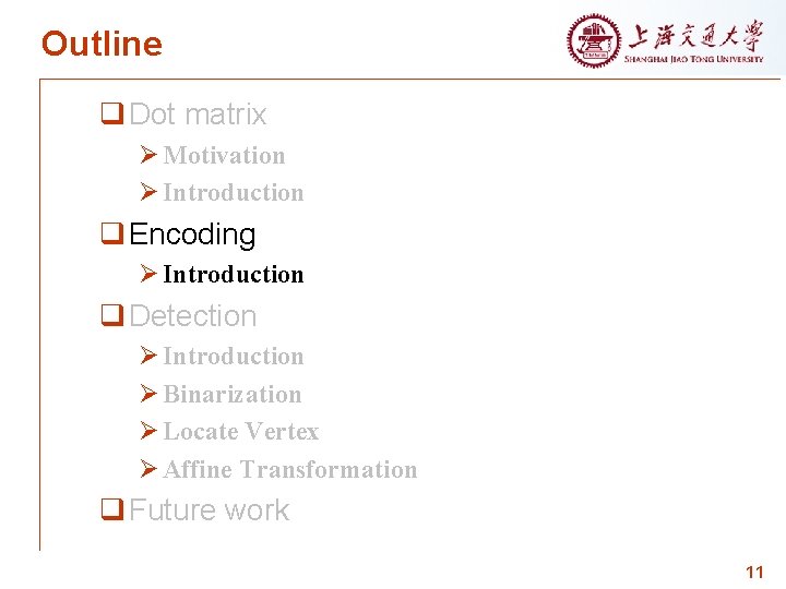 Outline q Dot matrix Ø Motivation Ø Introduction q Encoding Ø Introduction q Detection