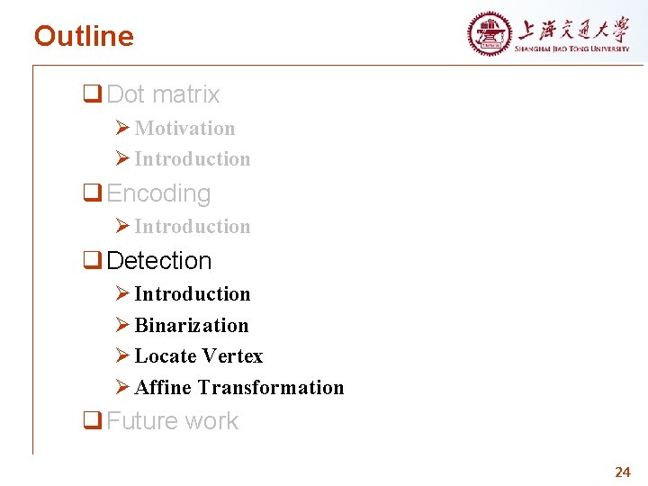 Outline q Dot matrix Ø Motivation Ø Introduction q Encoding Ø Introduction q Detection