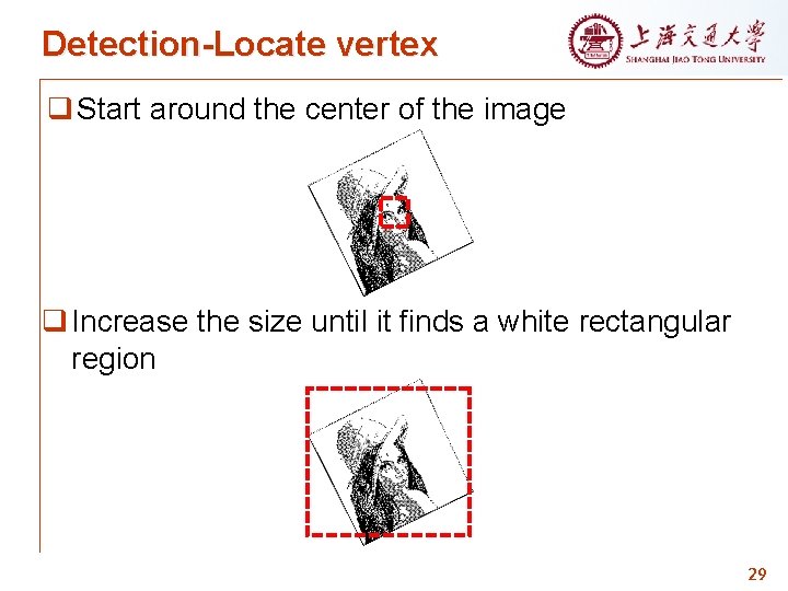 Detection-Locate vertex q Start around the center of the image q Increase the size