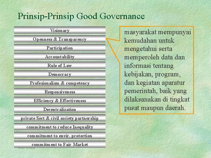 Prinsip-Prinsip Good Governance Visionary Openness & Transparency Participation Accountability Rule of Law Democracy Profesionalism