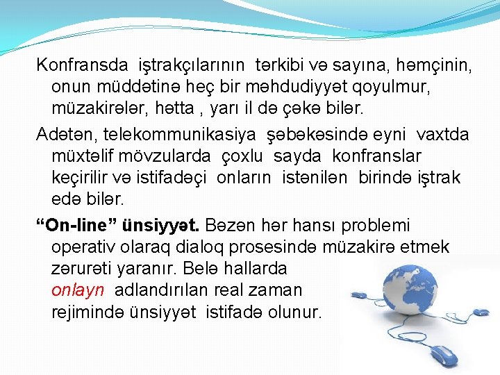 Konfransda iştrakçılarının tərkibi və sayına, həmçinin, onun müddətinə heç bir məhdudiyyət qoyulmur, müzakirələr, hətta