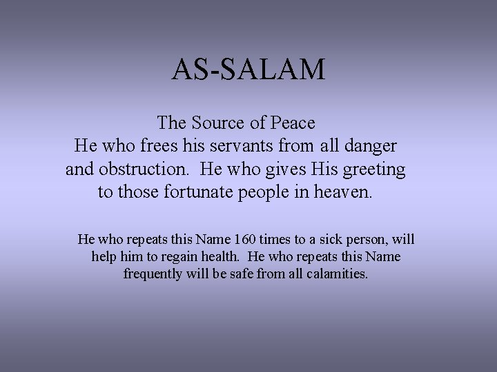 AS-SALAM The Source of Peace He who frees his servants from all danger and