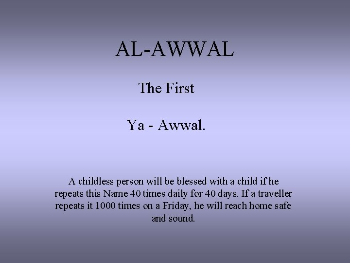 AL-AWWAL The First Ya - Awwal. A childless person will be blessed with a