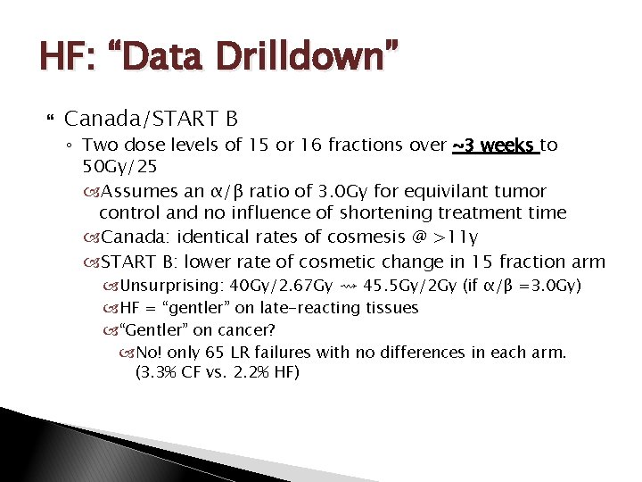 HF: “Data Drilldown” Canada/START B ◦ Two dose levels of 15 or 16 fractions