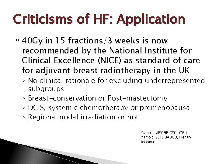 Criticisms of HF: Application 40 Gy in 15 fractions/3 weeks is now recommended by