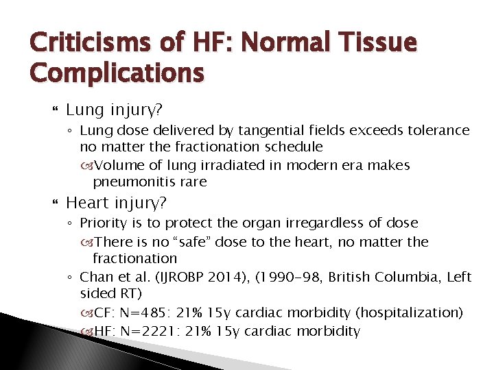 Criticisms of HF: Normal Tissue Complications Lung injury? ◦ Lung dose delivered by tangential