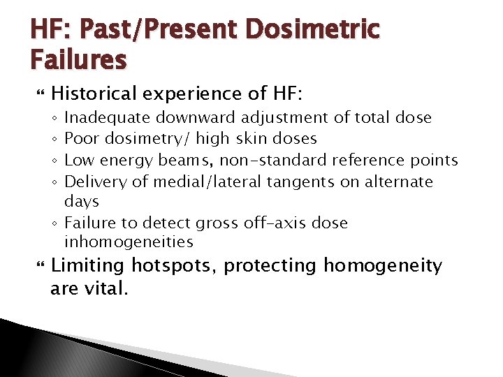 HF: Past/Present Dosimetric Failures Historical experience of HF: Inadequate downward adjustment of total dose