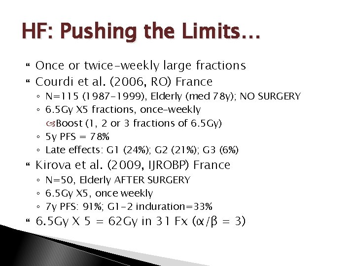 HF: Pushing the Limits… Once or twice-weekly large fractions Courdi et al. (2006, RO)