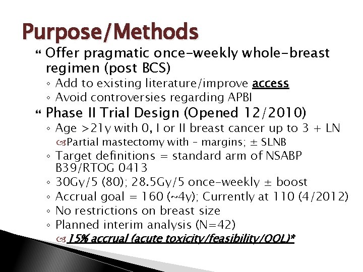 Purpose/Methods Offer pragmatic once-weekly whole-breast regimen (post BCS) ◦ Add to existing literature/improve access