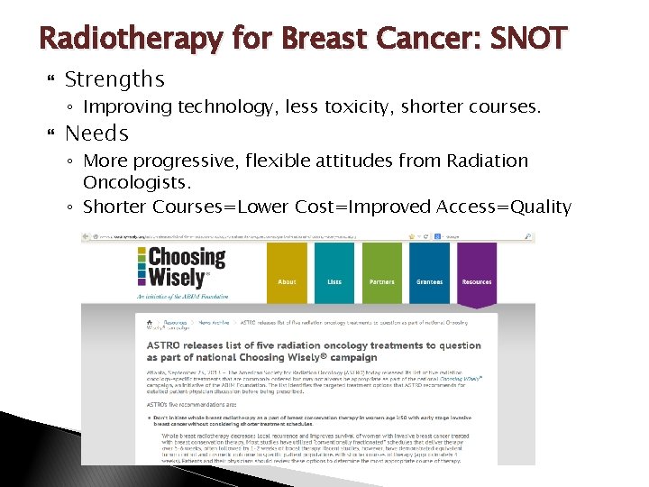 Radiotherapy for Breast Cancer: SNOT Strengths ◦ Improving technology, less toxicity, shorter courses. Needs