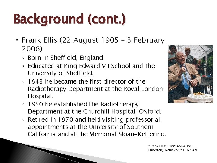 Background (cont. ) Frank Ellis (22 August 1905 – 3 February 2006) ◦ Born