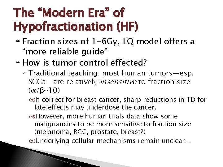 The “Modern Era” of Hypofractionation (HF) Fraction sizes of 1 -6 Gy, LQ model