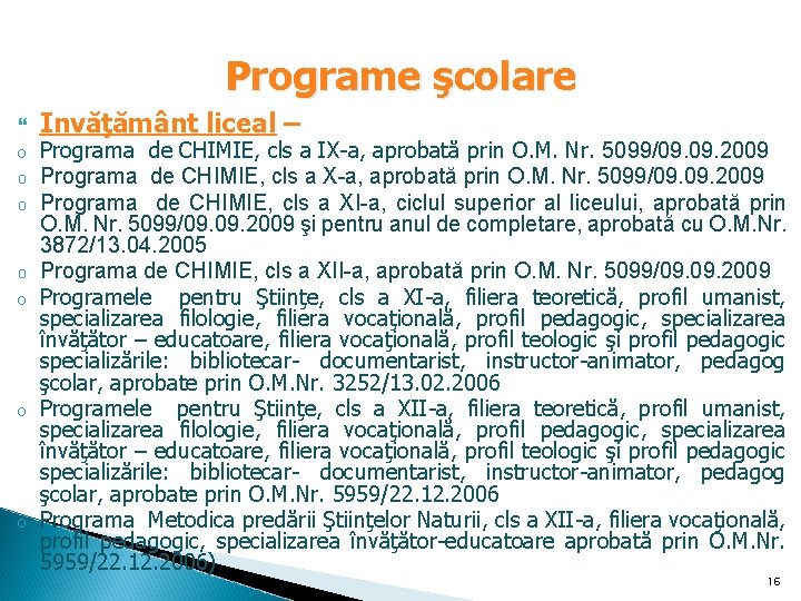 Programe şcolare o o o o Invăţământ liceal – Programa de CHIMIE, cls a Programe şcolare o o o o Invăţământ liceal – Programa de CHIMIE, cls a
