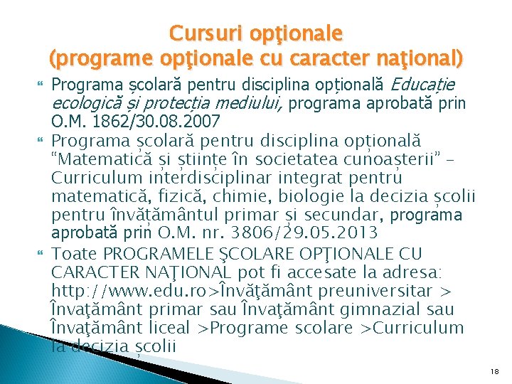 Cursuri opţionale (programe opţionale cu caracter naţional) Programa școlară pentru disciplina opțională Educație ecologică Cursuri opţionale (programe opţionale cu caracter naţional) Programa școlară pentru disciplina opțională Educație ecologică
