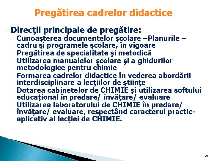Pregătirea cadrelor didactice Ø Direcţii principale de pregătire: ◦ Cunoaşterea documentelor şcolare –Planurile – Pregătirea cadrelor didactice Ø Direcţii principale de pregătire: ◦ Cunoaşterea documentelor şcolare –Planurile –