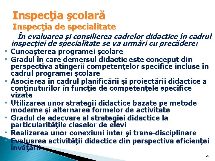 Inspecţia şcolară Inspecţia de specialitate În evaluarea şi consilierea cadrelor didactice în cadrul inspecţiei Inspecţia şcolară Inspecţia de specialitate În evaluarea şi consilierea cadrelor didactice în cadrul inspecţiei