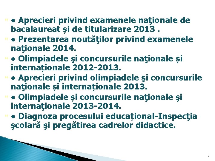 ● Aprecieri privind examenele naţionale de bacalaureat și de titularizare 2013. ● Prezentarea ● Aprecieri privind examenele naţionale de bacalaureat și de titularizare 2013. ● Prezentarea