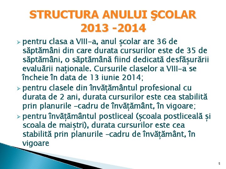 STRUCTURA ANULUI ŞCOLAR 2013 -2014 pentru clasa a VIII-a, anul școlar are 36 de STRUCTURA ANULUI ŞCOLAR 2013 -2014 pentru clasa a VIII-a, anul școlar are 36 de