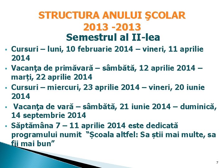 STRUCTURA ANULUI ŞCOLAR 2013 -2013 Semestrul al II-lea § § § Cursuri – luni, STRUCTURA ANULUI ŞCOLAR 2013 -2013 Semestrul al II-lea § § § Cursuri – luni,