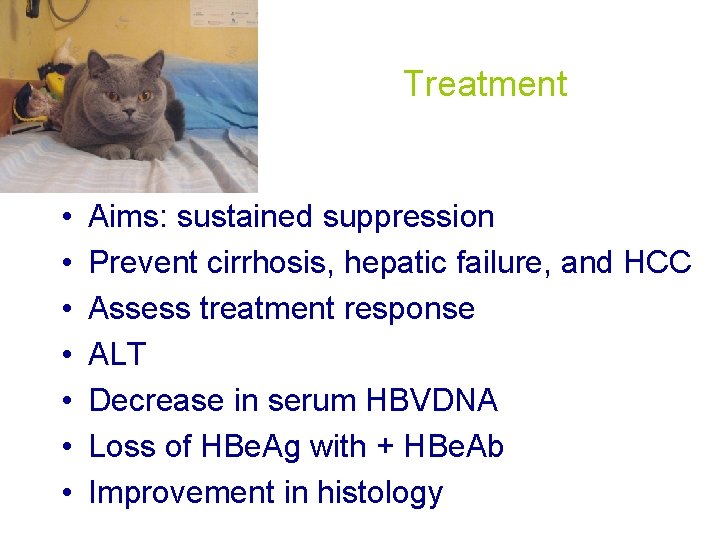 Treatment • • Aims: sustained suppression Prevent cirrhosis, hepatic failure, and HCC Assess treatment