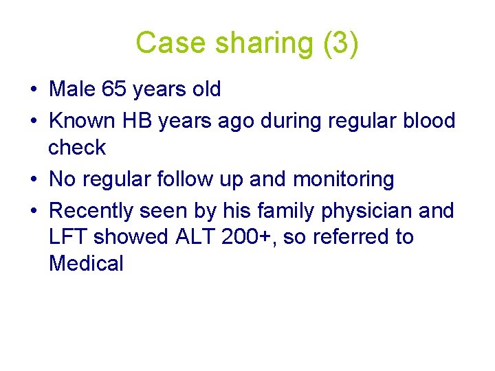 Case sharing (3) • Male 65 years old • Known HB years ago during