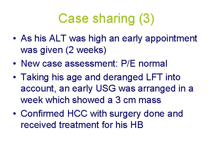 Case sharing (3) • As his ALT was high an early appointment was given