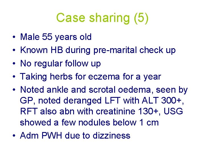 Case sharing (5) • • • Male 55 years old Known HB during pre-marital