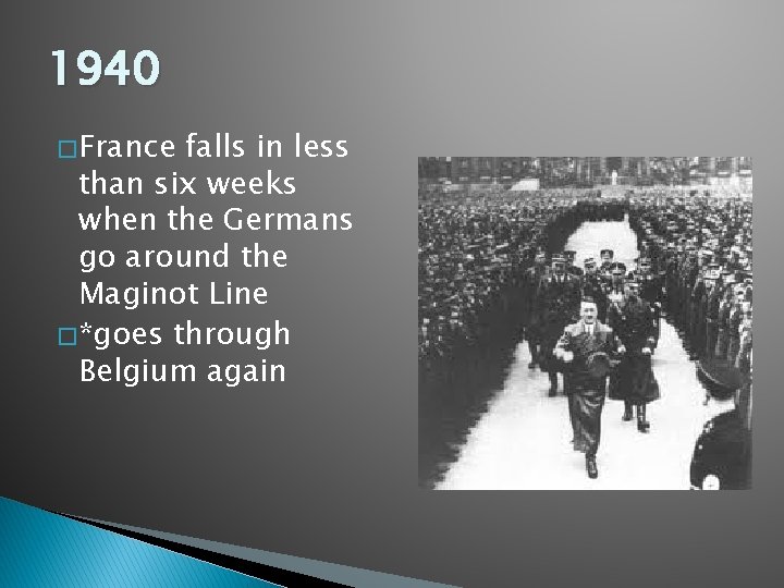 1940 � France falls in less than six weeks when the Germans go around