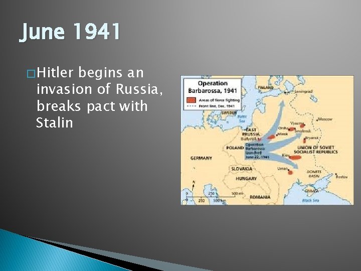 June 1941 � Hitler begins an invasion of Russia, breaks pact with Stalin 