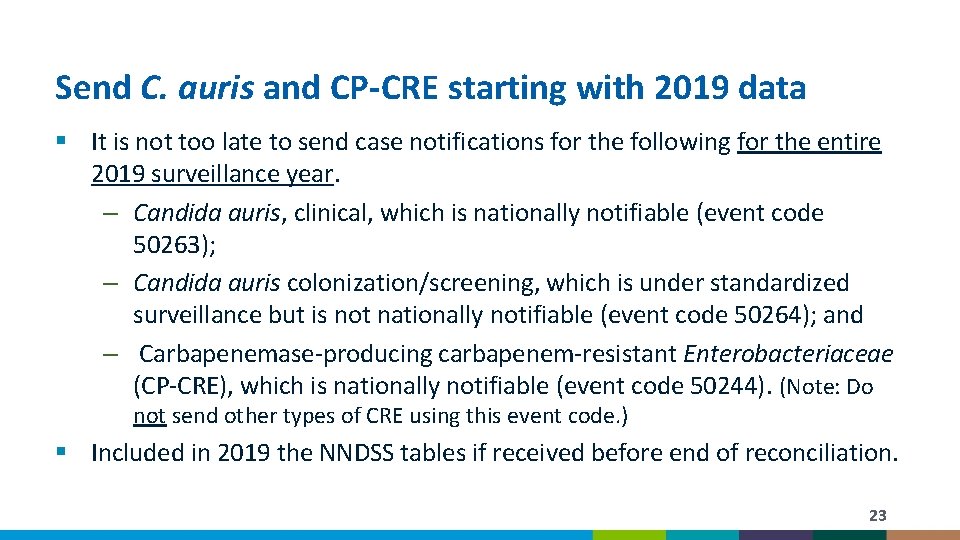 Send C. auris and CP-CRE starting with 2019 data § It is not too