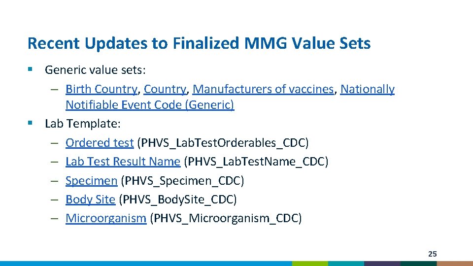 Recent Updates to Finalized MMG Value Sets § Generic value sets: – Birth Country,