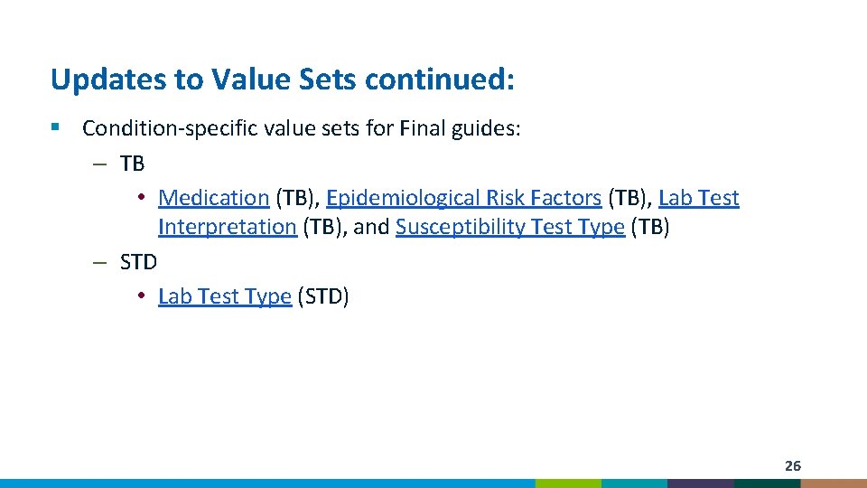 Updates to Value Sets continued: § Condition-specific value sets for Final guides: – TB
