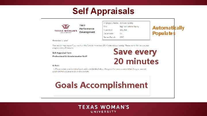 Self Appraisals Automatically Populates Save every 20 minutes Goals Accomplishment 