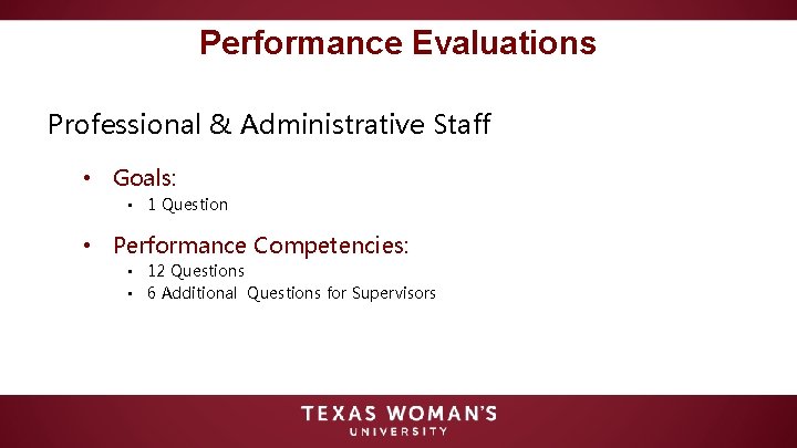 Performance Evaluations Professional & Administrative Staff • Goals: • 1 Question • Performance Competencies: