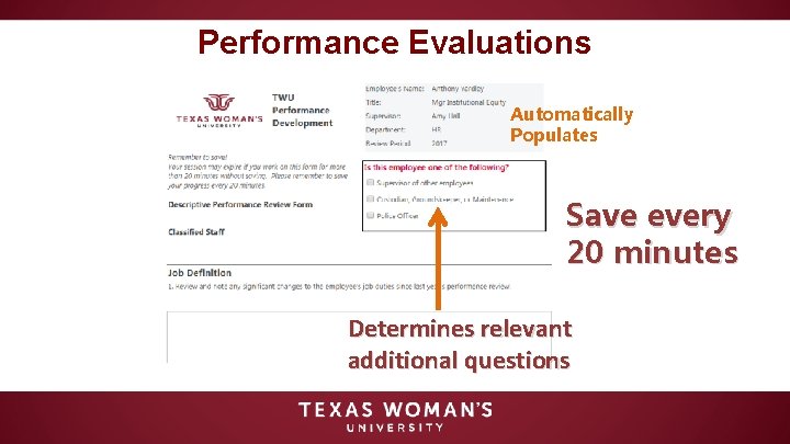 Performance Evaluations Automatically Populates Save every 20 minutes Determines relevant additional questions 