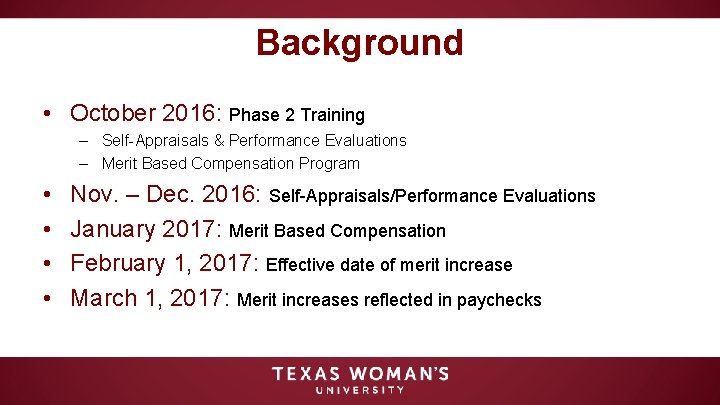 Background • October 2016: Phase 2 Training – Self-Appraisals & Performance Evaluations – Merit