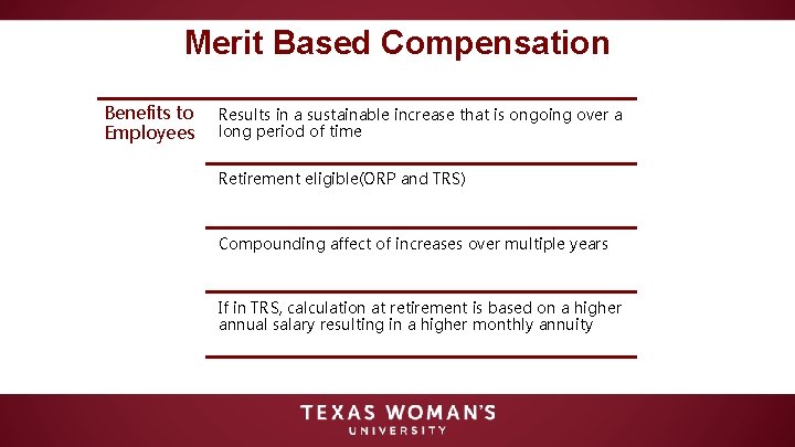 Merit Based Compensation Benefits to Employees Results in a sustainable increase that is ongoing