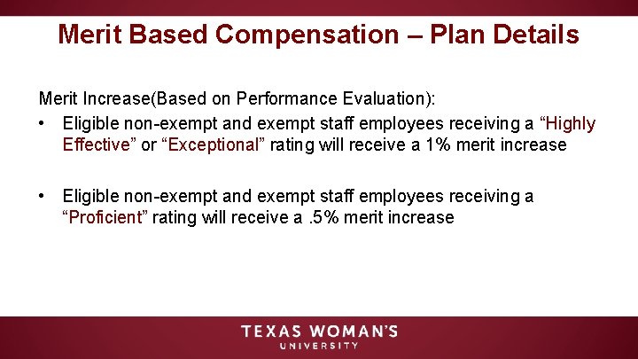 Merit Based Compensation – Plan Details Merit Increase(Based on Performance Evaluation): • Eligible non-exempt