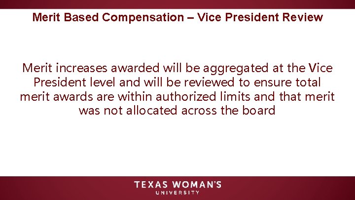 Merit Based Compensation – Vice President Review Merit increases awarded will be aggregated at