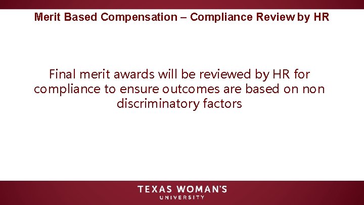 Merit Based Compensation – Compliance Review by HR Final merit awards will be reviewed