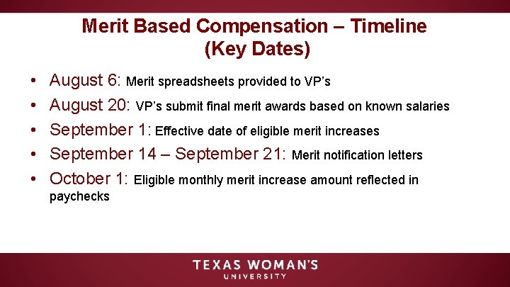 Merit Based Compensation – Timeline (Key Dates) • • • August 6: Merit spreadsheets