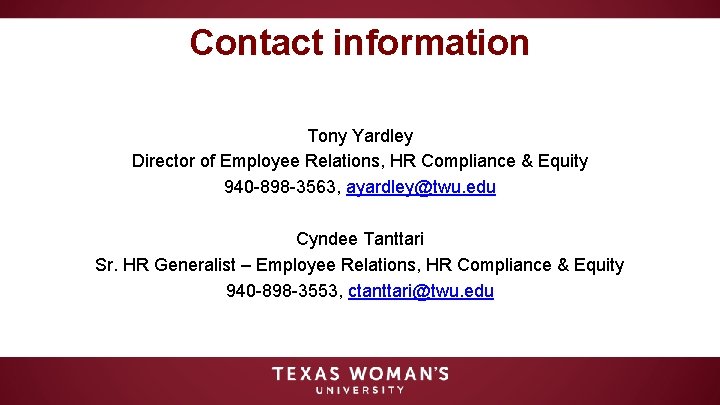 Contact information Tony Yardley Director of Employee Relations, HR Compliance & Equity 940 -898