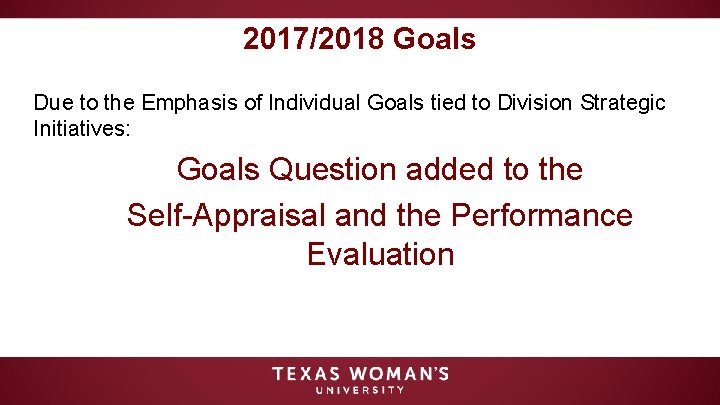 2017/2018 Goals Due to the Emphasis of Individual Goals tied to Division Strategic Initiatives: