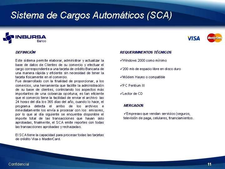 Sistema de Cargos Automáticos (SCA) DEFINICIÓN REQUERIMNENTOS TÉCNICOS Este sistema permite elaborar, administrar y